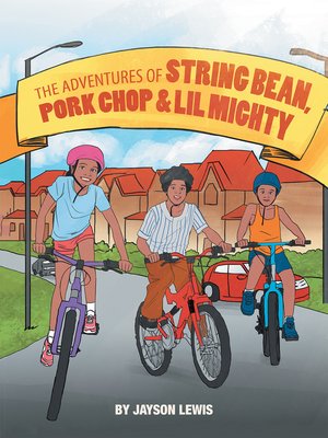cover image of The Adventures of String Bean Pork Chop & Lil Mighty